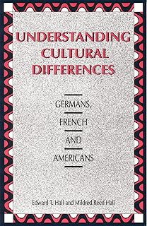Understanding Cultural Differences: Germans, French and Americans