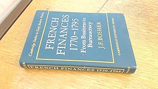 French Finances 1770–1795: From Business to Bureaucracy