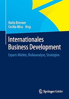 Internationales Business Development: Export-Märkte, Risikoanalyse, Strategien (German Edition)