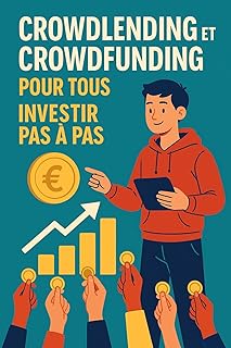 Crowdlending et crowdfunding pour tous investir pas à pas